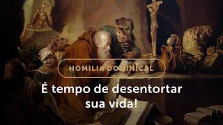 Homilia Dominical | Mortificar o corpo para elevar a alma a Deus (1º Domingo do Advento)