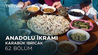 Lokum, Lahana, Pekmezli Bakla | Karabük Ibrıcak | Anadolu İkramı- 62. Bölüm