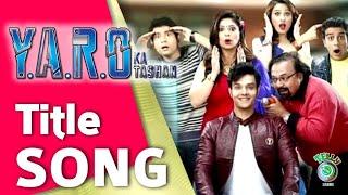 YARO ka Tashan Title Song | TELLY RANKERS Music