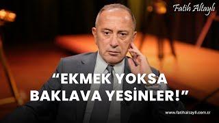 Fatih Altaylı yorumluyor: "Ekmek yoksa baklava yesinler!"