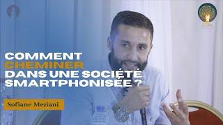 Comment cheminer dans une société smartphonisée ? Sofiane Meziani