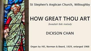 How Great Thou Art (Swedish melody) (Dickson Chan, organ of St Stephen's Anglican, Willoughby)