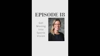 Ep 18. Get Moving into Sports Vision with Dr. Jennifer Stewart