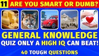 Tough General Knowledge Quiz Only A High IQ Can Beat - 40 Hard Trivia Questions (Brain Gym 11)