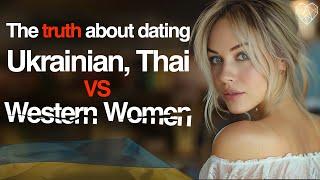 Deciding which country has the "best" women to date? Western, Thai or Ukrainian women