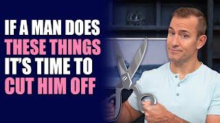 If A Man Does THESE Things It's Time To CUT HIM OFF | Dating Advice for Women by Mat Boggs