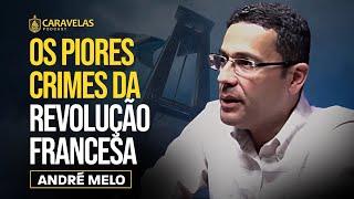 A história NÃO CONTADA da REVOLUÇÃO FRANCESA - André Melo - Caravelas Podcast #46