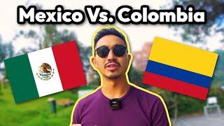 Should You Live In Colombia Or Mexico ?