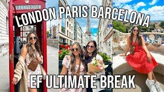 MY HONEST EXPERIENCE TRAVELING WITH EF ULTIMATE BREAK!! // LONDON, PARIS, BARCELONA