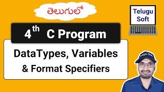 Data Types, Variables and Format Specifiers in C (in Telugu) | Program 4 | #CTutorials #TeluguSoft