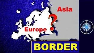 Where is the border between Europe and Asia???