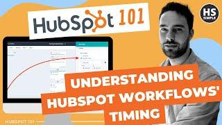 HubSpot Workflows Timing Explained (and Why It Matters)