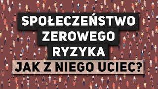 Społeczeństwo zerowego ryzyka – jak z niego uciec?