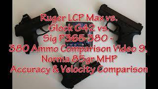 Ruger LCP Max v Glock G42 v Sig P365 380 - Norma 85gr MHP - Accuracy & Velocity Comparison