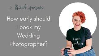 How early should I book my wedding photographer? - 2 minute Answers