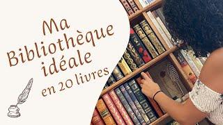 Ma bibliothèque idéale en 20 livres 