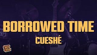 Cueshé - Borrowed Time (Lyrics)