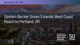 Epstein Becker Green Extends West Coast Reach to Portland, Oregon