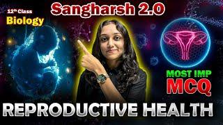 REPRODUCTIVE HEALTH MOST IMP MCQS FOR BOARD 2025 | BIOLOGY Chapter 3 FULL CHAPTER REVISION | GUJCET