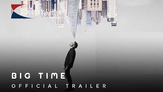 2017 BIG TIME Official Trailer 1 HD  Sonntag Pictures   Klokline