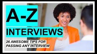 A-Z of INTERVIEWS! 26 BRILLIANT TIPS for PASSING any JOB INTERVIEW!