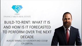 Build-to-Rent: What It Is and How Is It Forecasted to Perform Over the Next Decade w/ ﻿August Biniaz