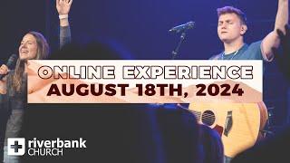 Worship Experience | August 18th, 2024 | Riverbank Church