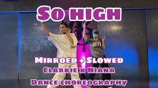 So High _ Clarkie x Niana Dance Choreography || Mirroed + Slowed