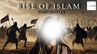 The Rise of Islam: A Historical Documentary