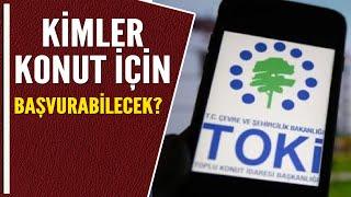 TOKİ EVLERİNE KİMLER BAŞVURABİLECEK?