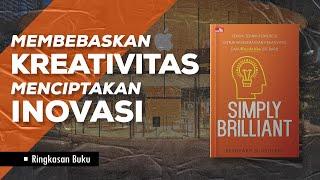 Cara Berpikir Kreatif Seperti Para Inovator | Ringkasan Buku Simply Brilliant