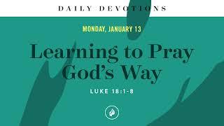 Learning to Pray God’s Way – Daily Devotional