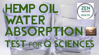 3 Hemp Oil [CBD] Water Absorption Tests with Q Sciences + ZEN Hustlers Health