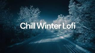 Chill Winter Lofi [chill lo-fi hip hop beats]