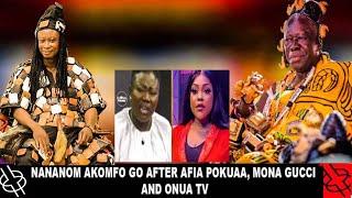 NANANOM AKOMFO GO AFTER AFIA POKUAA, MONA GUCCI AND ONUA TV