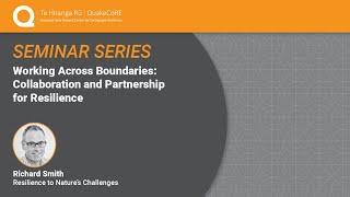 QuakeCoRE Seminar: Working Across Boundaries: Collaboration and Partnership for Resilience (2020)