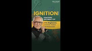 #ignition: Strategic Diplomacy By P. S. Raghavan, Former Indian Ambassador