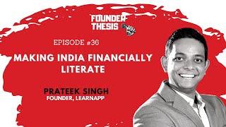 Episode 36 | Making India Financially Literate | Prateek Singh @ LearnApp