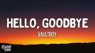 vaultboy - hello, goodbye (Lyrics)