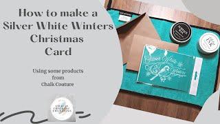 How to make a Christmas Card using Chalk Couture's Silver White Winters transfer