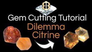 Gem Cutting Tutorial: Dilemma Design Citrine