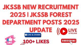 JKSSB NEW RECRUITMENT 2025 | JKSSB FOREST DEPARTMENT POSTS 2025 UPDATE