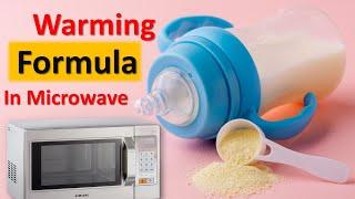 Warming formula milk in microwave oven ?