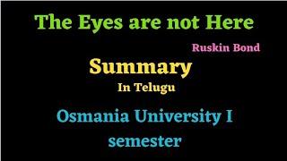 The Eyes are not here by Ruskin bond... summary in Telugu... OU Degree I semester