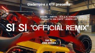 Si si Remix - Osquel & Ankhal Ft Elea El Dominio, Anubiis, Juliito, Joseph Lee y Producto Sin Corte.