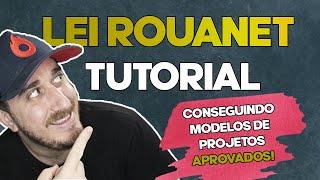 LEI ROUANET - Como conseguir modelo de projeto aprovado.