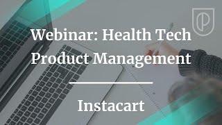 Webinar: Health Tech Product Management by fmr Instacart Lead PM