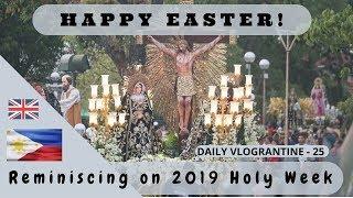 Happy Easter Sunday - Looking Back At Holy Week In THe Philippines 2019