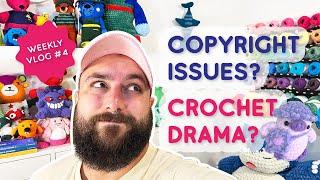 Crochet Vlog - Running an Etsy shop, Crochet drama & Copyrights! - Week 4