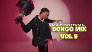 BONGO MIX VOL 9 | JAY MELODY, FAY AWAY, DIAMOND, ZUCHU, JUX, KUSAH, MBOSSO, HARMONIZE By DJ FRANCOL